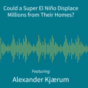 Could a Super El Ni&ntilde;o Displace Millions from Their Homes?
